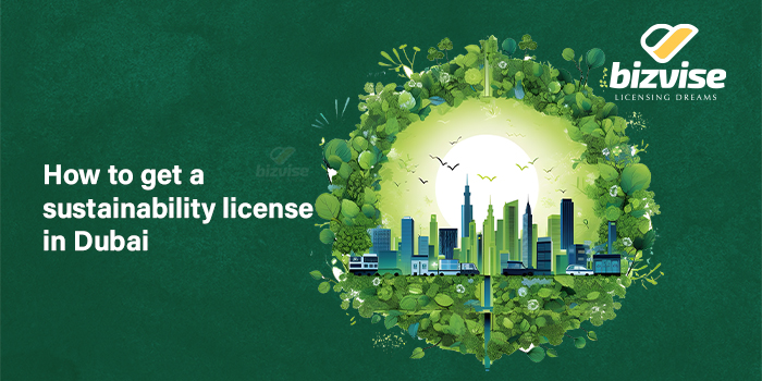 how-to-get-a-sustainability-license-in-dubai.jpg